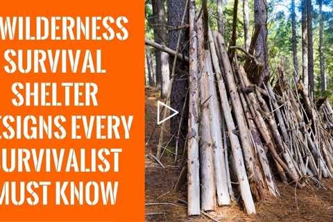 5 Wilderness Survival Shelter Designs Every Survivalist Must Know