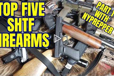 Top 5 SHTF Firearms Part 1 with NYPrepper