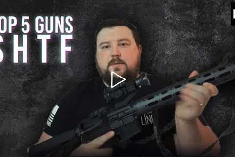 Prepping: Top 5 guns for SHTF