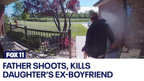 Video shows father shoot, kill daughter’s ex-boyfriend as he breaks in front door