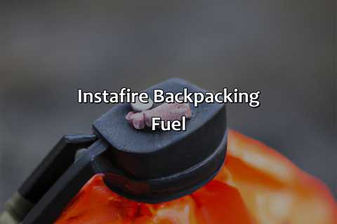 Instafire Backpacking Fuel