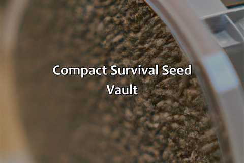 Compact Survival Seed Vault