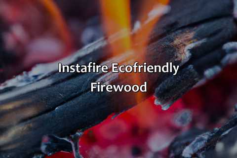 Instafire Eco-Friendly Firewood