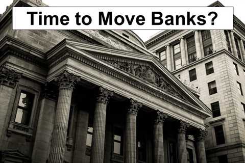 Time to Move Banks?