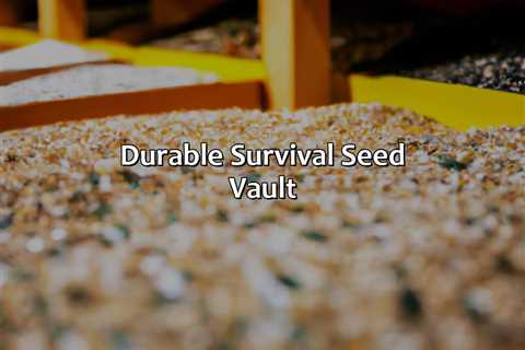 Durable Survival Seed Vault