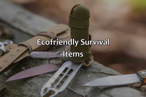 Eco-Friendly Survival Items