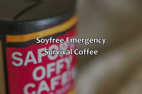 Soy-Free Emergency Survival Coffee