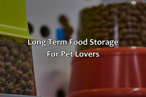 Long Term Food Storage For Pet Lovers