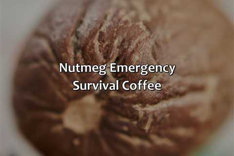 Nutmeg Emergency Survival Coffee