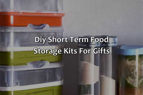 Diy Short Term Food Storage Kits For Gifts