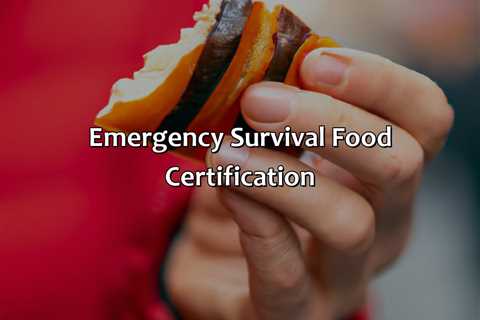 Emergency Survival Food Certification