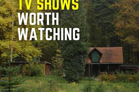 17 Off-Grid TV Shows Worth Watching