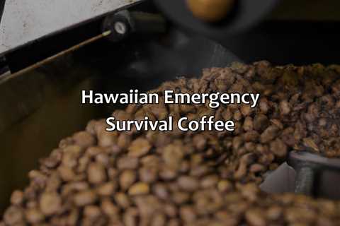 Hawaiian Emergency Survival Coffee