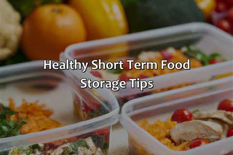 Healthy Short Term Food Storage Tips