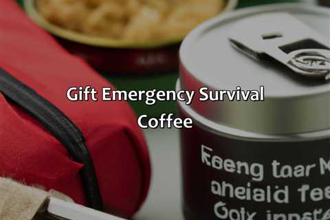 Gift Emergency Survival Coffee