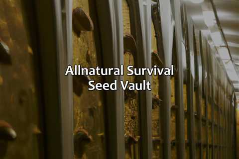 All-Natural Survival Seed Vault