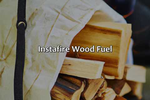 Instafire Wood Fuel