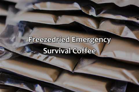 Freeze-Dried Emergency Survival Coffee