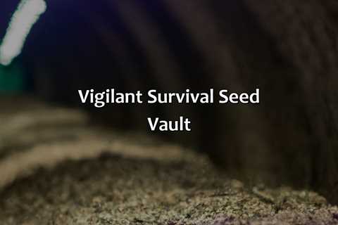 Vigilant Survival Seed Vault