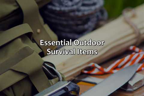 Essential Outdoor Survival Items