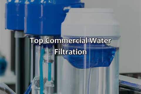 Top Commercial Water Filtration