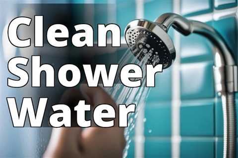 Ensuring Clean Water: The Ultimate Guide to Choosing a Reliable Handheld Shower Filter System