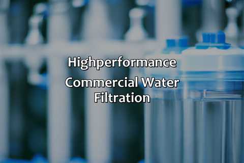 High-Performance Commercial Water Filtration