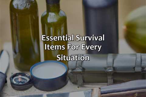 Essential Survival Items For Every Situation