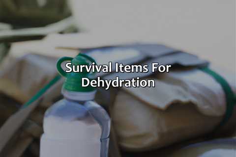 Survival Items For Dehydration