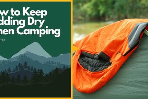 How to Keep Bedding Dry When Camping: Expert Tips