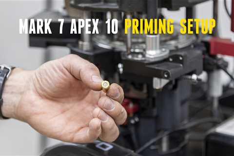 Mark 7 Apex 10 Priming Adjustment