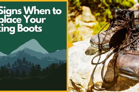 15 Signs When to Replace Your Hiking Boots