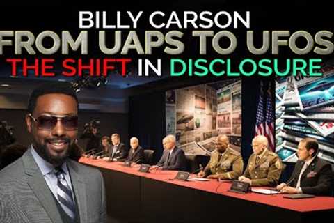 From UFOs to UAPs… Government Disclose Insights with Billy Carson