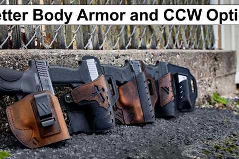 Better Body Armor and a CCW Option