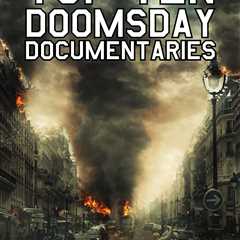 The 10 Best Doomsday Documentaries