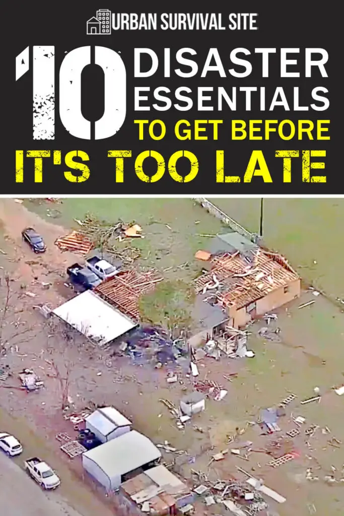 10 Disaster Essentials to Get Before It’s Too Late